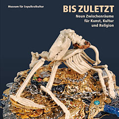 BIS ZULETZT – Neun Zwischenräume für Kunst, Kultur und Religion